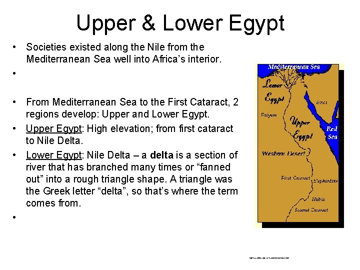 Upper & Lower Egypt • Societies existed along the Nile from the Mediterranean Sea