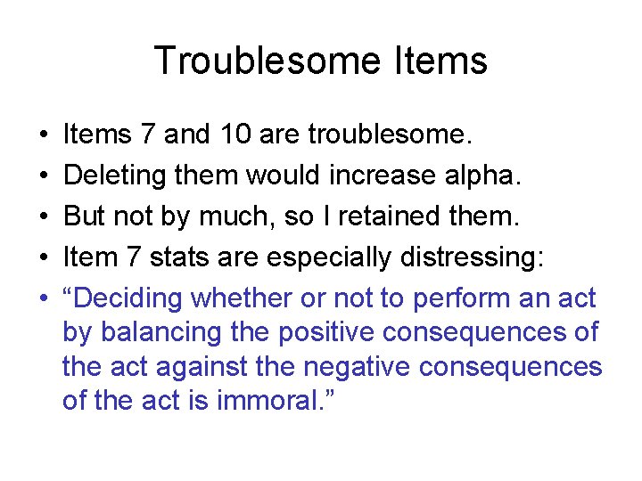 Troublesome Items • • • Items 7 and 10 are troublesome. Deleting them would