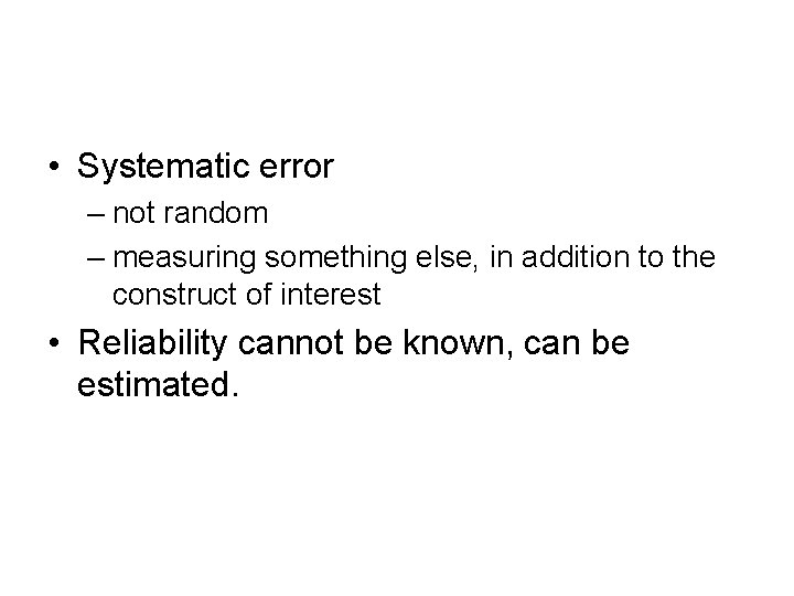  • Systematic error – not random – measuring something else, in addition to