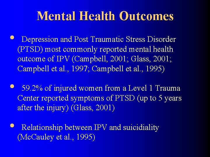 Mental Health Outcomes • • • Depression and Post Traumatic Stress Disorder (PTSD) most