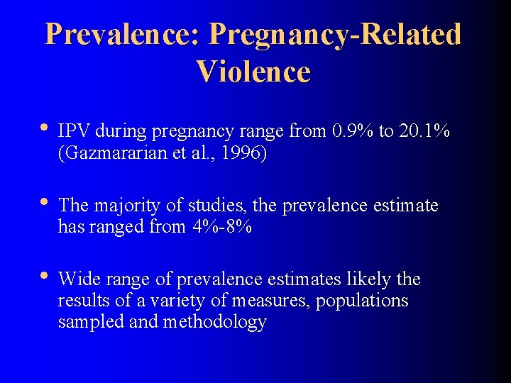 Prevalence: Pregnancy-Related Violence • IPV during pregnancy range from 0. 9% to 20. 1%