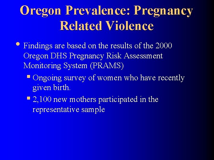 Oregon Prevalence: Pregnancy Related Violence • Findings are based on the results of the