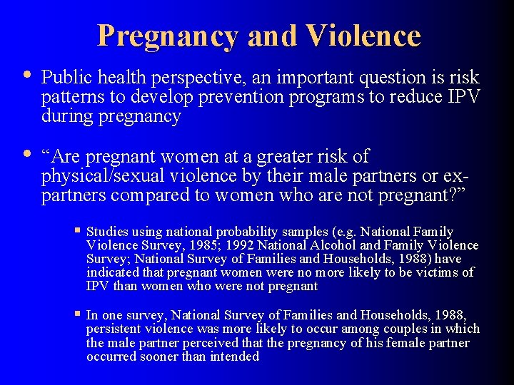 Pregnancy and Violence • Public health perspective, an important question is risk patterns to