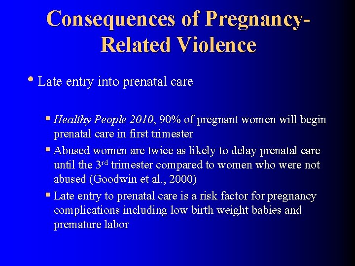 Consequences of Pregnancy. Related Violence • Late entry into prenatal care § Healthy People