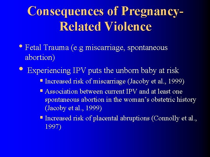 Consequences of Pregnancy. Related Violence • Fetal Trauma (e. g miscarriage, spontaneous abortion) •