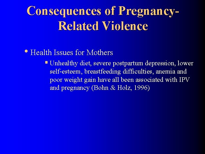 Consequences of Pregnancy. Related Violence • Health Issues for Mothers § Unhealthy diet, severe