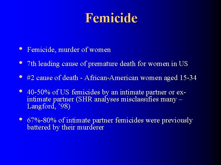 Femicide • • Femicide, murder of women • 67%-80% of intimate partner femicides were