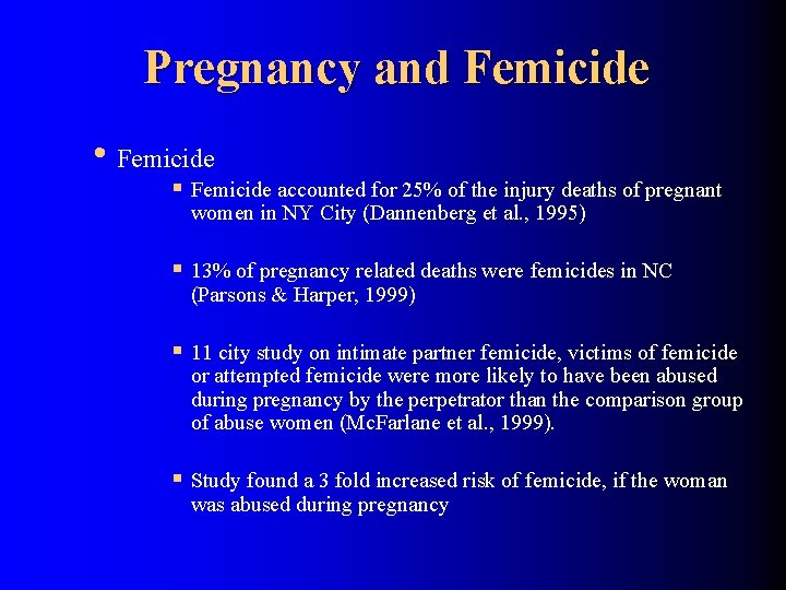 Pregnancy and Femicide • Femicide § Femicide accounted for 25% of the injury deaths