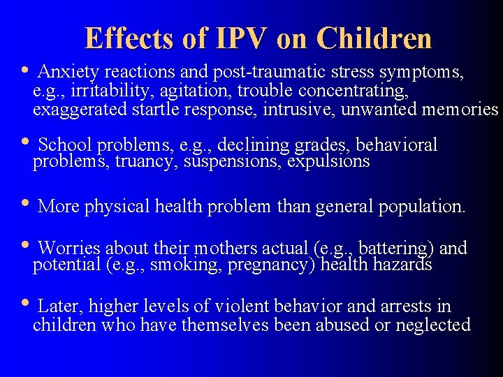  • Effects of IPV on Children Anxiety reactions and post-traumatic stress symptoms, e.