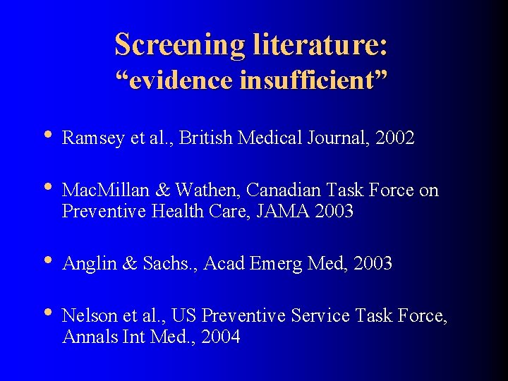 Screening literature: “evidence insufficient” • Ramsey et al. , British Medical Journal, 2002 •