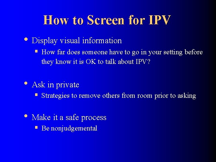 How to Screen for IPV • Display visual information § How far does someone