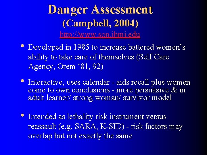 Danger Assessment (Campbell, 2004) http: //www. son. jhmi. edu • Developed in 1985 to