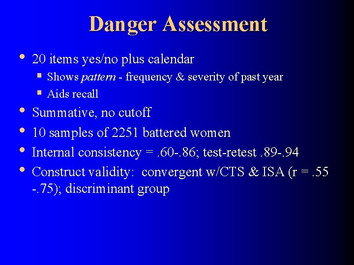 Danger Assessment • 20 items yes/no plus calendar • • § Shows pattern -