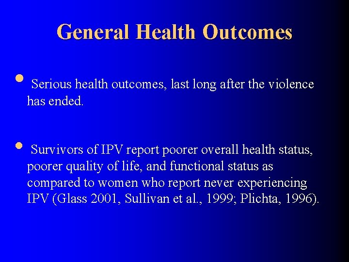 General Health Outcomes • Serious health outcomes, last long after the violence has ended.