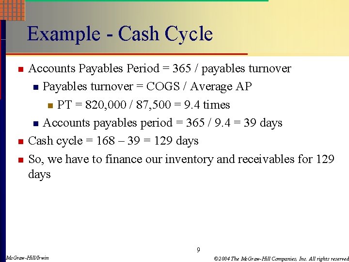 Example - Cash Cycle Accounts Payables Period = 365 / payables turnover n Payables