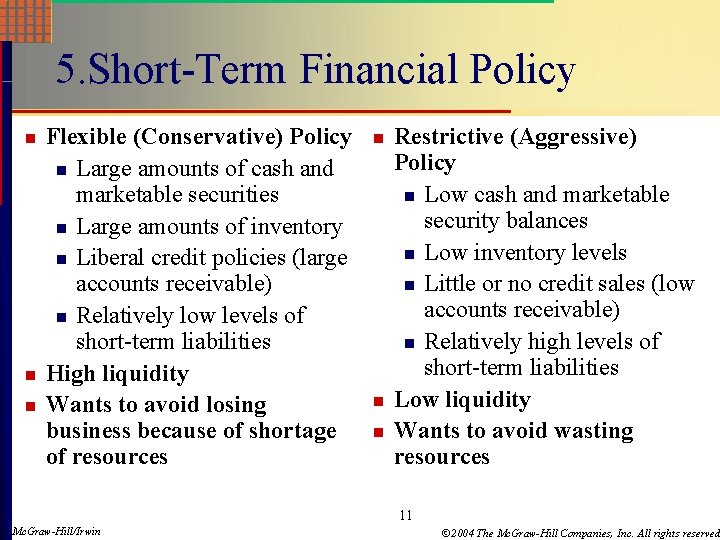 5. Short-Term Financial Policy n n n Flexible (Conservative) Policy n Large amounts of