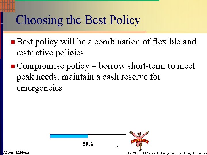 Choosing the Best Policy n Best policy will be a combination of flexible and