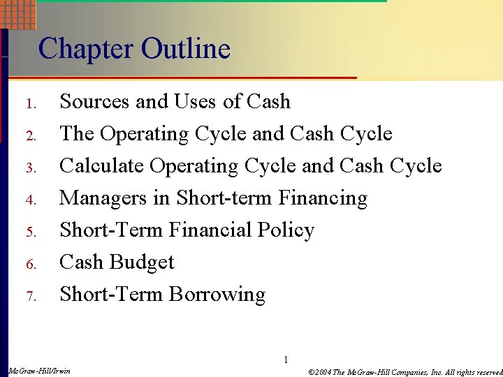 Chapter Outline 1. 2. 3. 4. 5. 6. 7. Sources and Uses of Cash