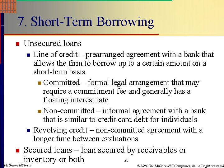 7. Short-Term Borrowing n Unsecured loans n n n Line of credit – prearranged