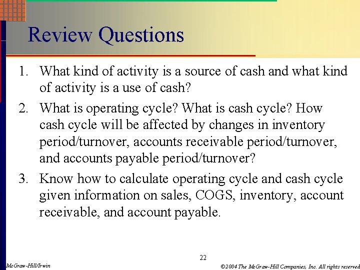 Review Questions 1. What kind of activity is a source of cash and what