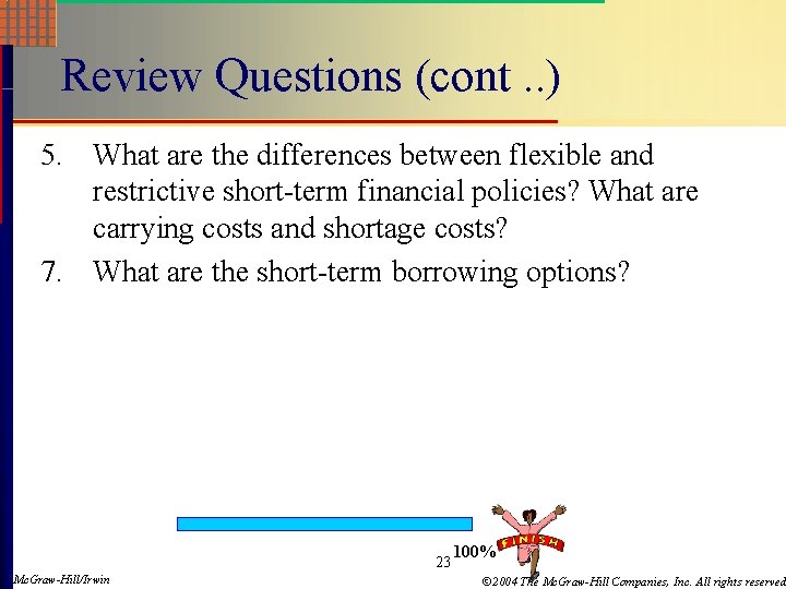 Review Questions (cont. . ) 5. What are the differences between flexible and restrictive