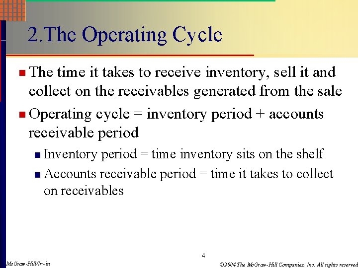 2. The Operating Cycle n The time it takes to receive inventory, sell it