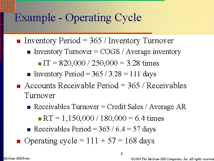 Example - Operating Cycle n Inventory Period = 365 / Inventory Turnover n Inventory