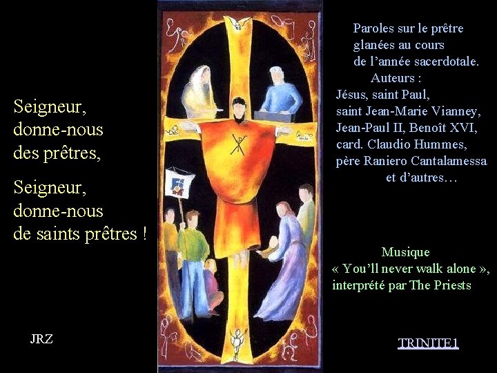 Seigneur, donne-nous des prêtres, Seigneur, donne-nous de saints prêtres ! JRZ Paroles sur le