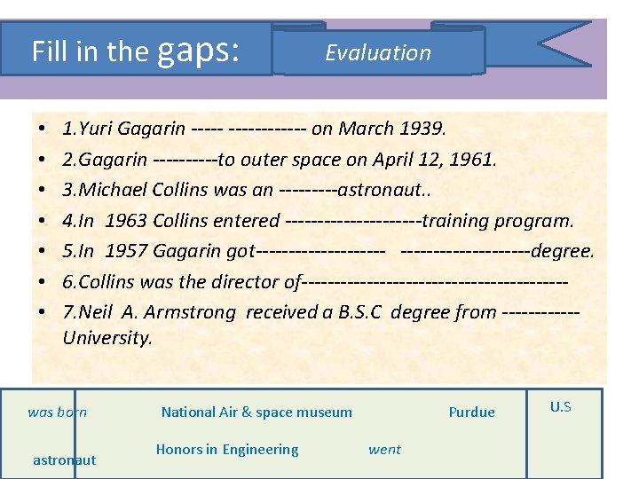 Fill in the gaps: • • Evaluation 1. Yuri Gagarin ------------ on March 1939.