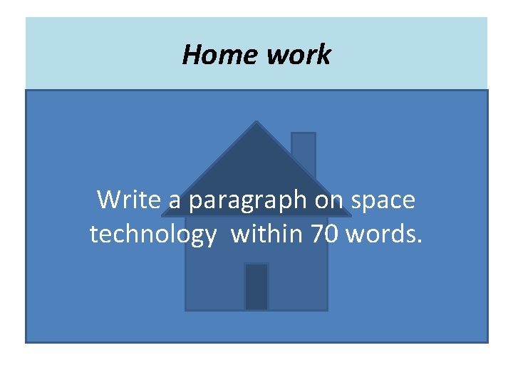 Home work Write a paragraph on space technology within 70 words. 
