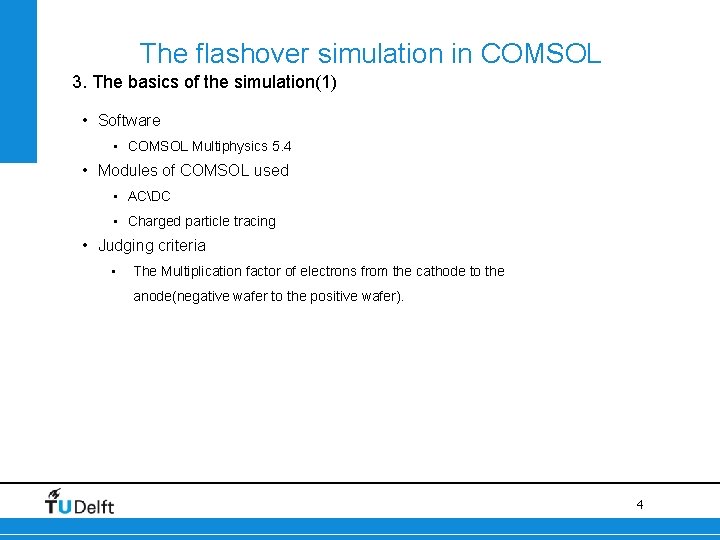 The flashover simulation in COMSOL 3. The basics of the simulation(1) • Software •