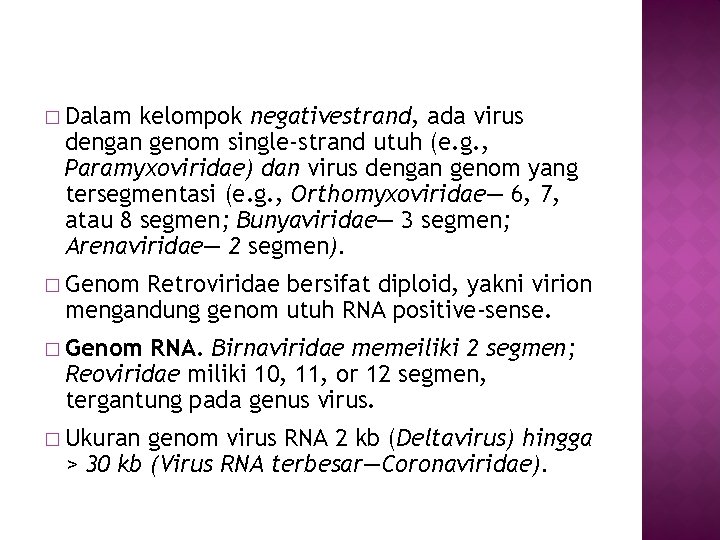 � Dalam kelompok negativestrand, ada virus dengan genom single-strand utuh (e. g. , Paramyxoviridae)