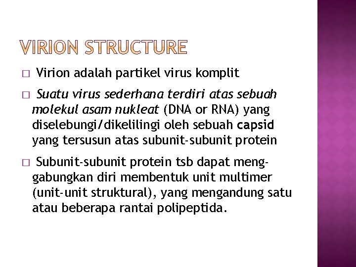 � Virion adalah partikel virus komplit � Suatu virus sederhana terdiri atas sebuah molekul