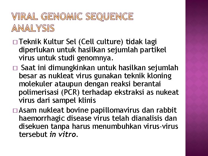 � Teknik Kultur Sel (Cell culture) tidak lagi diperlukan untuk hasilkan sejumlah partikel virus