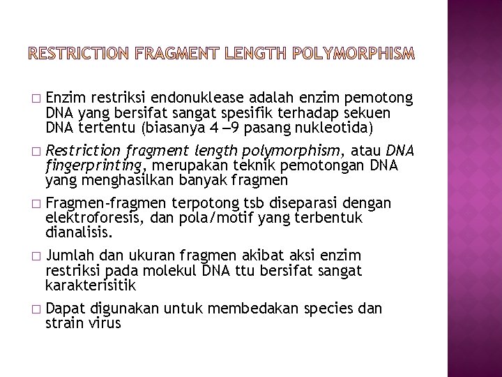 � Enzim restriksi endonuklease adalah enzim pemotong DNA yang bersifat sangat spesifik terhadap sekuen