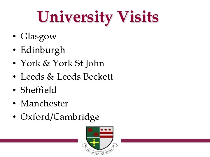 University Visits • • Glasgow Edinburgh York & York St John Leeds & Leeds