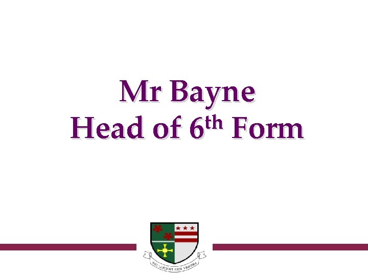 Mr Bayne th Head of 6 Form 