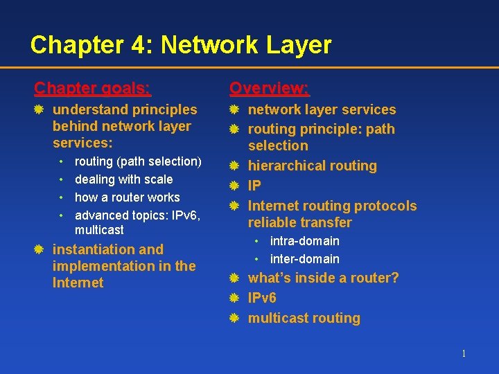 Chapter 4: Network Layer Chapter goals: understand principles behind network layer services: • •