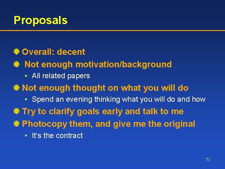 Proposals Overall: decent Not enough motivation/background • All related papers Not enough thought on