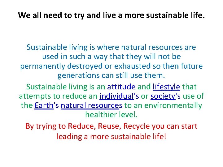 We all need to try and live a more sustainable life. Sustainable living is