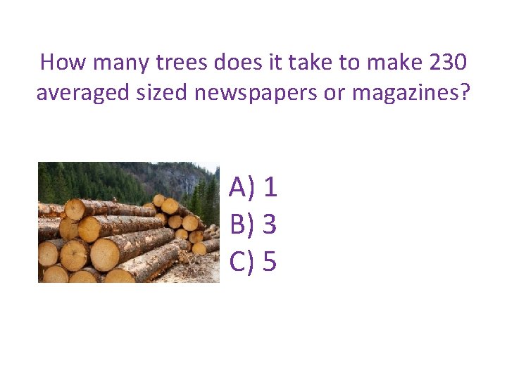 How many trees does it take to make 230 averaged sized newspapers or magazines?