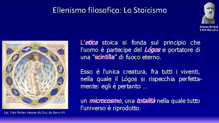 Ellenismo filosofico: Lo Stoicismo Zenone di Cizio (333 -263 a. C. ) L'etica stoica