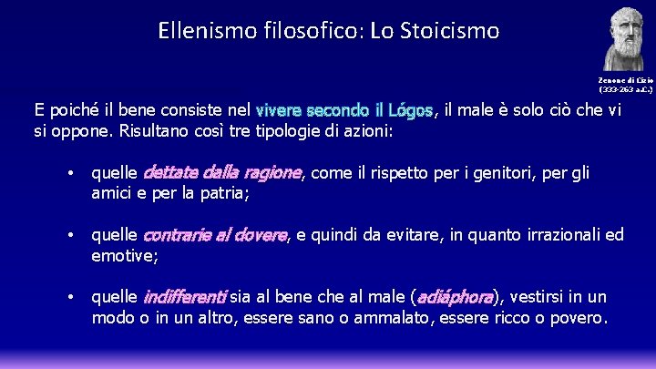 Ellenismo filosofico: Lo Stoicismo Zenone di Cizio (333 -263 a. C. ) E poiché