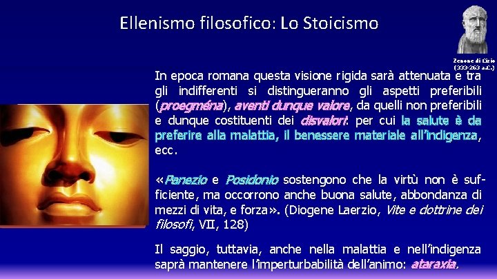 Ellenismo filosofico: Lo Stoicismo Zenone di Cizio (333 -263 a. C. ) In epoca