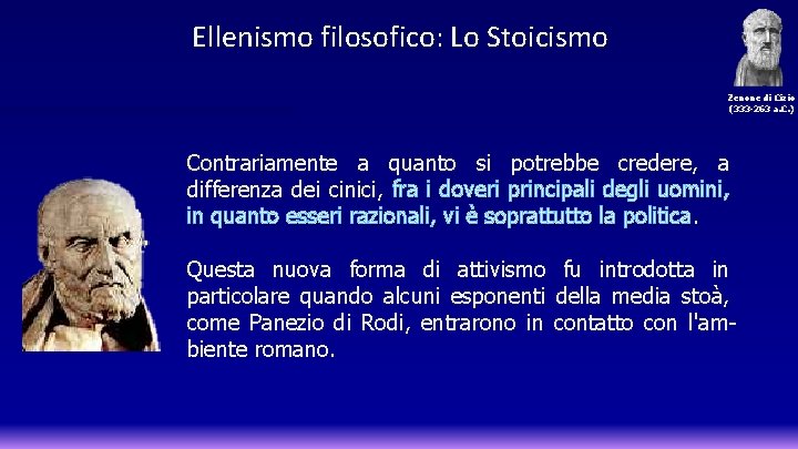 Ellenismo filosofico: Lo Stoicismo Zenone di Cizio (333 -263 a. C. ) Contrariamente a