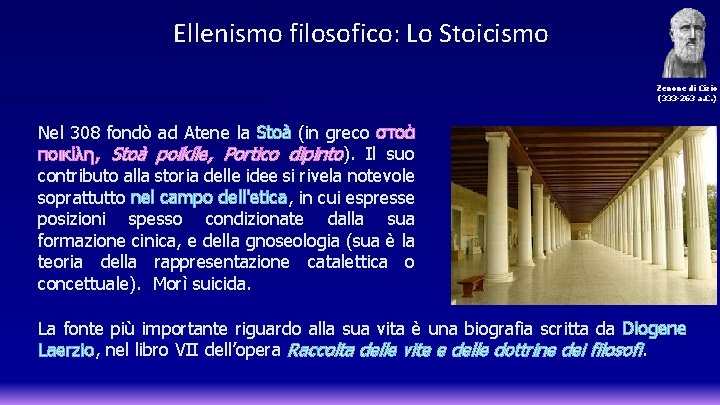 Ellenismo filosofico: Lo Stoicismo Zenone di Cizio (333 -263 a. C. ) Nel 308