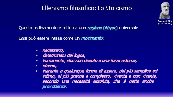 Ellenismo filosofico: Lo Stoicismo Zenone di Cizio (333 -263 a. C. ) Questo ordinamento