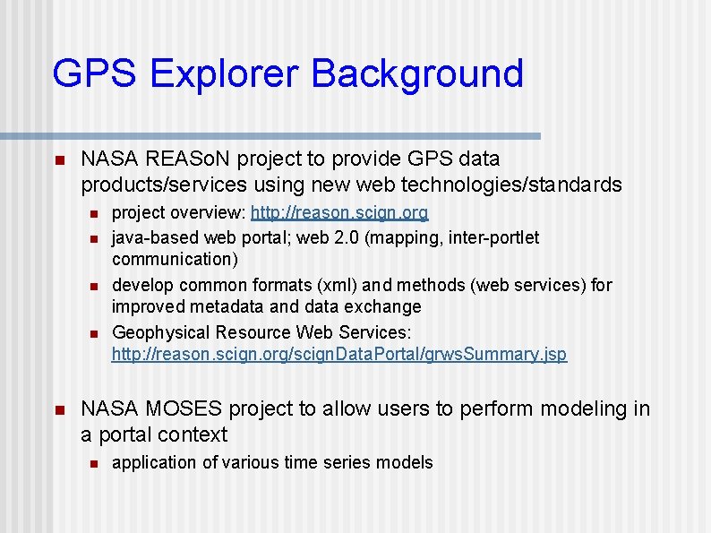 GPS Explorer Background n NASA REASo. N project to provide GPS data products/services using