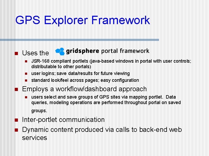 GPS Explorer Framework n Uses the n n JSR-168 compliant portlets (java-based windows in