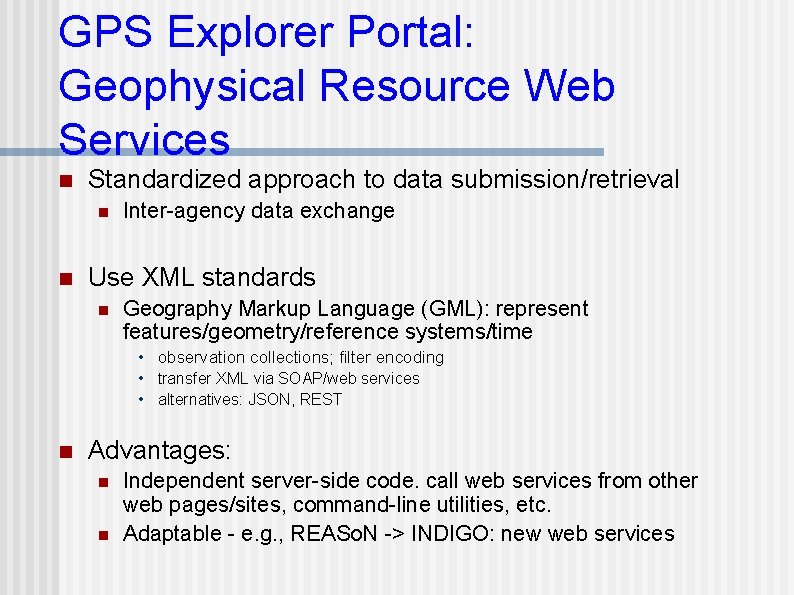 GPS Explorer Portal: Geophysical Resource Web Services n Standardized approach to data submission/retrieval n